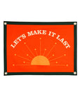 “Let’s Make It Last” Camp Flag